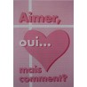 Aimer, oui... mais comment?